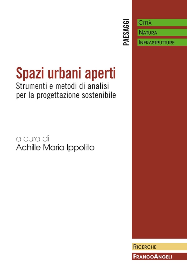 Spazi urbani aperti. Strumenti e metodi di analisi per la progettazione sostenibile - Librerie.coop Spazi urbani aperti. Strumenti e metodi di analisi per la progettazione sostenibile - Librerie.coop