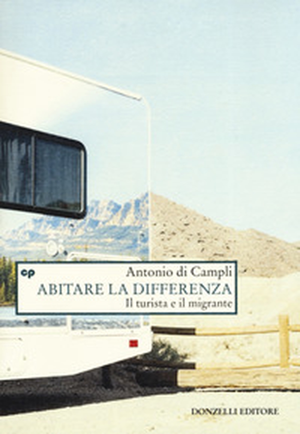 Abitare la differenza. Il turista e il migrante - Librerie.coop Abitare la differenza. Il turista e il migrante - Librerie.coop