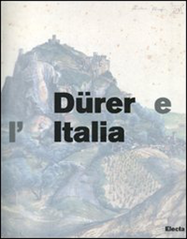 Dürer e l'Italia. Catalogo della mostra (Roma, 10 marzo-9 giugno 2007) - Librerie.coop Dürer e l'Italia. Catalogo della mostra (Roma, 10 marzo-9 giugno 2007) - Librerie.coop