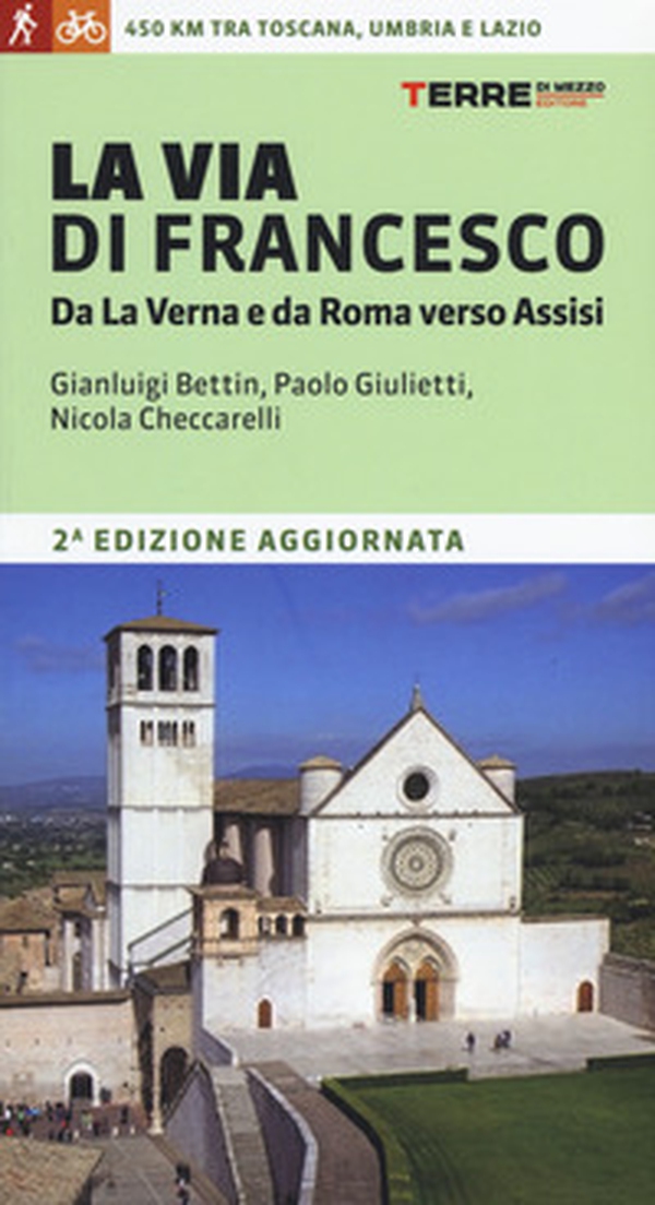 La via di Francesco. Da La Verna e da Roma verso Assisi - Librerie.coop La via di Francesco. Da La Verna e da Roma verso Assisi - Librerie.coop