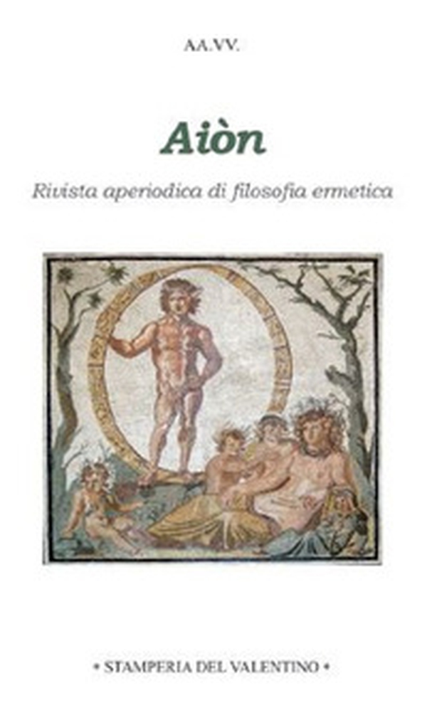 Aiòn. Rivista aperiodica di filosofia ermetica - Librerie.coop Aiòn. Rivista aperiodica di filosofia ermetica - Librerie.coop
