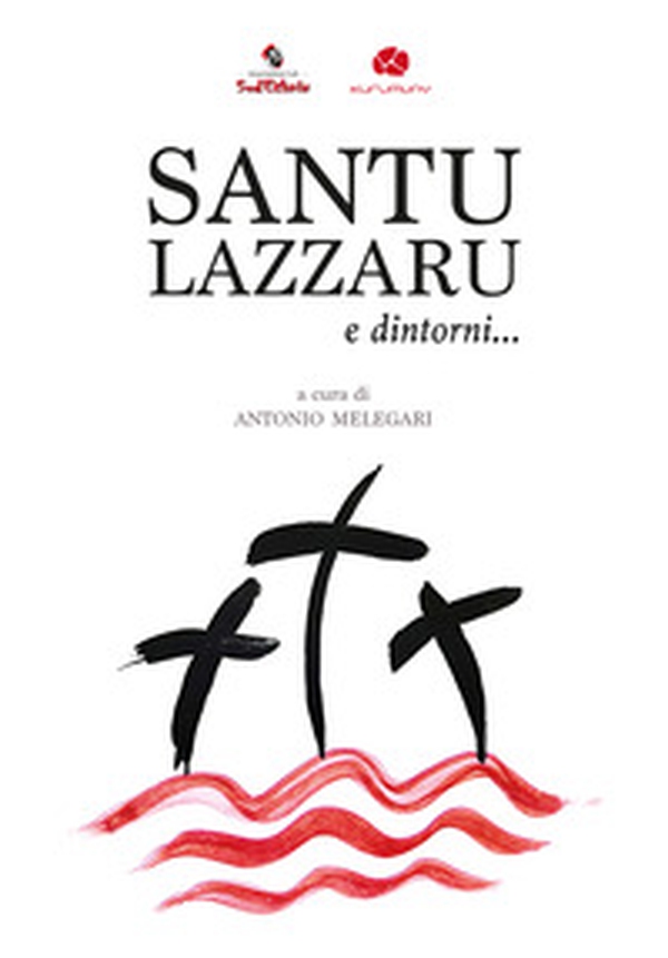 Santu Lazzaru e dintorni... Un viaggio tra canti e riti della Settimana Santa nel Salento dalla rassegna di Cutrofiano - Librerie.coop Santu Lazzaru e dintorni... Un viaggio tra canti e riti della Settimana Santa nel Salento dalla rassegna di Cutrofiano - Librerie.coop