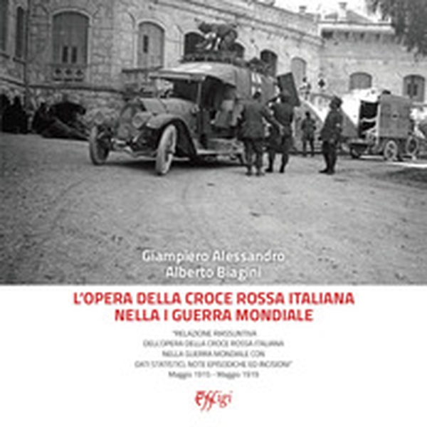 L'opera della Croce Rossa Italiana nella I guerra mondiale. «Relazione riassuntiva dell'opera della Croce Rossa Italiana nella guerra mondiale con dati statistici, note episodiche ed incisioni» Maggio 1915 - Maggio 1919 - Librerie.coop L'opera della Croce Rossa Italiana nella I guerra mondiale. «Relazione riassuntiva dell'opera della Croce Rossa Italiana nella guerra mondiale con dati statistici, note episodiche ed incisioni» Maggio 1915 - Maggio 1919 - Librerie.coop