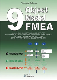 9 Object Model FMEA. Un modello concettuale a 9 oggetti per lo sviluppo di analisi di rischio tecnico industriale (FMEA) secondo lo standard tedesco VDA e col supporto digitale del software APIS - Librerie.coop