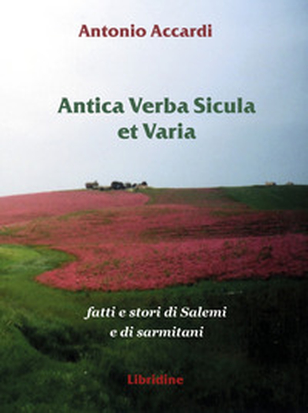 Antica verba sicula et varia. Fatti e stori di Salemi e di sarmitani - Librerie.coop Antica verba sicula et varia. Fatti e stori di Salemi e di sarmitani - Librerie.coop