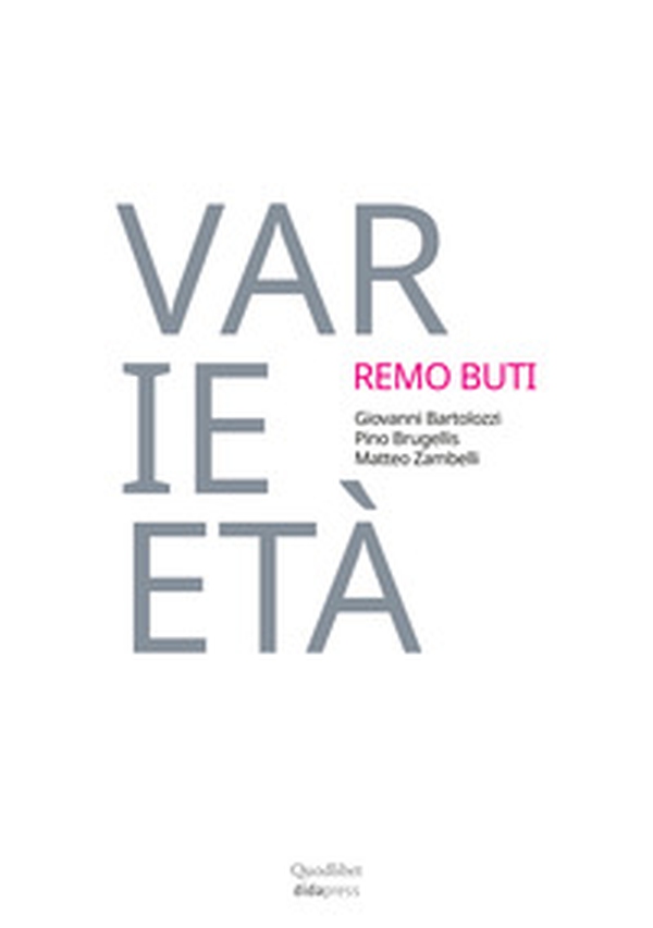 Varie-età. Remo Buti 1982-2002. Vent'anni di didattica - Librerie.coop Varie-età. Remo Buti 1982-2002. Vent'anni di didattica - Librerie.coop