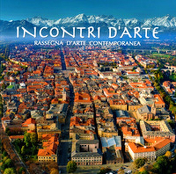 Incontri d'arte. Rassegna d'arte contemporanea. Cuneo 2021 - Librerie.coop Incontri d'arte. Rassegna d'arte contemporanea. Cuneo 2021 - Librerie.coop