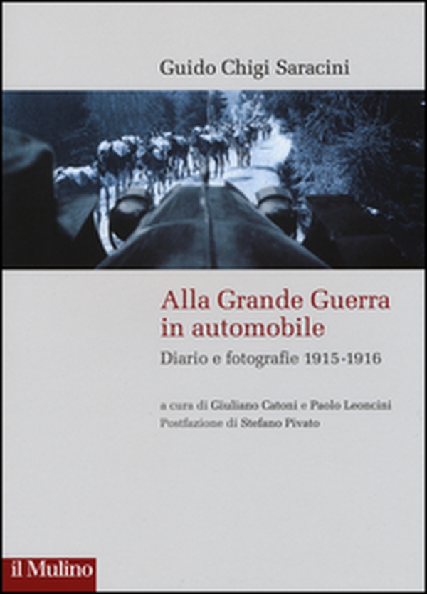 Alla grande guerra in automobile. Diari e fotografie (1915-1916) - Librerie.coop Alla grande guerra in automobile. Diari e fotografie (1915-1916) - Librerie.coop