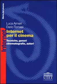 Internet per il cinema. Tecniche, generi, cinematografie, autori - Librerie.coop