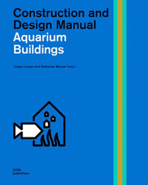 Aquarium buildings. Construction and design manual - Librerie.coop Aquarium buildings. Construction and design manual - Librerie.coop