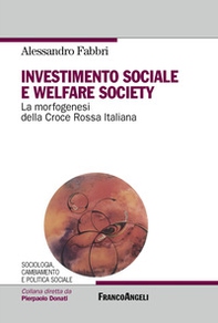 Investimento sociale e welfare society. La morfogenesi della Croce Rossa Italiana - Librerie.coop
