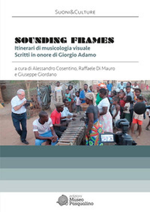 Sounding frames. Itinerari di musicologia visuale. Scritti in onore di Giorgio Adamo - Librerie.coop Sounding frames. Itinerari di musicologia visuale. Scritti in onore di Giorgio Adamo - Librerie.coop