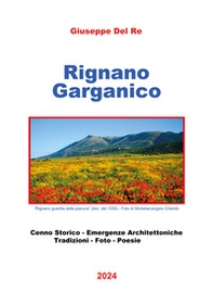 Rignano Garganico. Cenno storico, emergenze architettoniche, tradizioni, foto, poesie - Librerie.coop