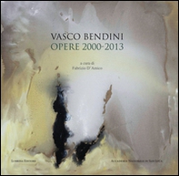 Vasco Bendini. Opere (2000-2013). Catalogo della mostra (Roma, 30 maggio-1 ottobre 2016) - Librerie.coop