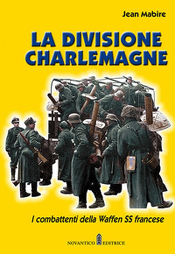 La divisione Charlemagne. I combattenti della Waffen SS francese - Librerie.coop La divisione Charlemagne. I combattenti della Waffen SS francese - Librerie.coop