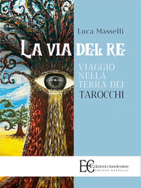 La via del re. Viaggio nella terra dei tarocchi - Librerie.coop La via del re. Viaggio nella terra dei tarocchi - Librerie.coop
