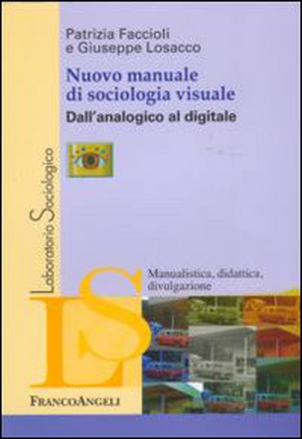 Nuovo manuale di sociologia visuale. Dall'analogico al digitale - Librerie.coop Nuovo manuale di sociologia visuale. Dall'analogico al digitale - Librerie.coop