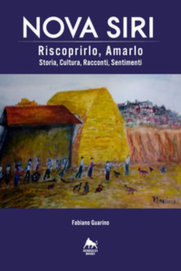 Nova Siri. Riscoprirlo, amarlo. Storia, cultura, racconti, sentimenti - Librerie.coop Nova Siri. Riscoprirlo, amarlo. Storia, cultura, racconti, sentimenti - Librerie.coop
