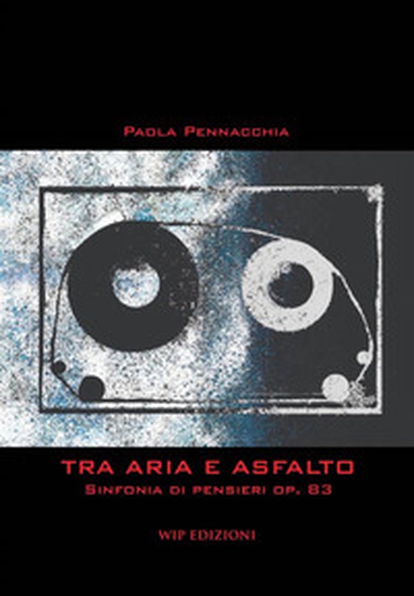 Tra aria e asfalto. Sinfonia di pensieri op. 83 - Librerie.coop Tra aria e asfalto. Sinfonia di pensieri op. 83 - Librerie.coop