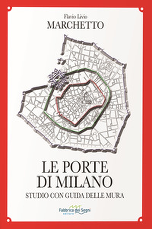 Le porte di Milano. Studio con guida delle mura - Librerie.coop Le porte di Milano. Studio con guida delle mura - Librerie.coop