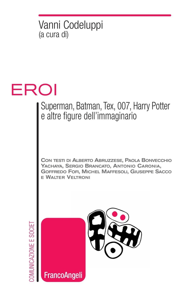 Eroi. Superman, Batman, Tex, 007, Harry Potter e altre figure dell'immaginario - Librerie.coop Eroi. Superman, Batman, Tex, 007, Harry Potter e altre figure dell'immaginario - Librerie.coop