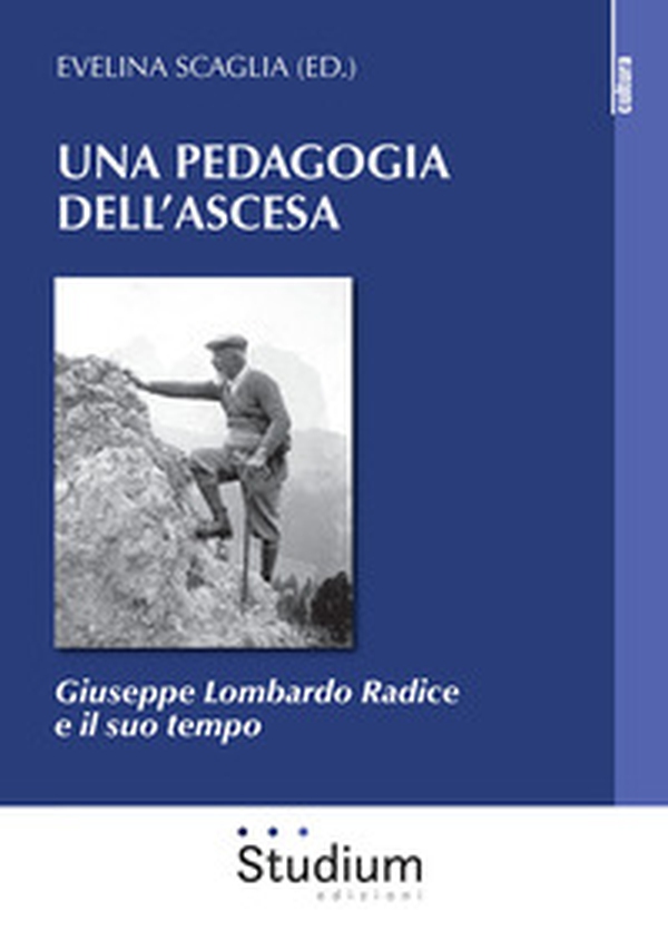 Una pedagogia dell'ascesa. Giuseppe Lombardo Radice e il suo tempo - Librerie.coop Una pedagogia dell'ascesa. Giuseppe Lombardo Radice e il suo tempo - Librerie.coop