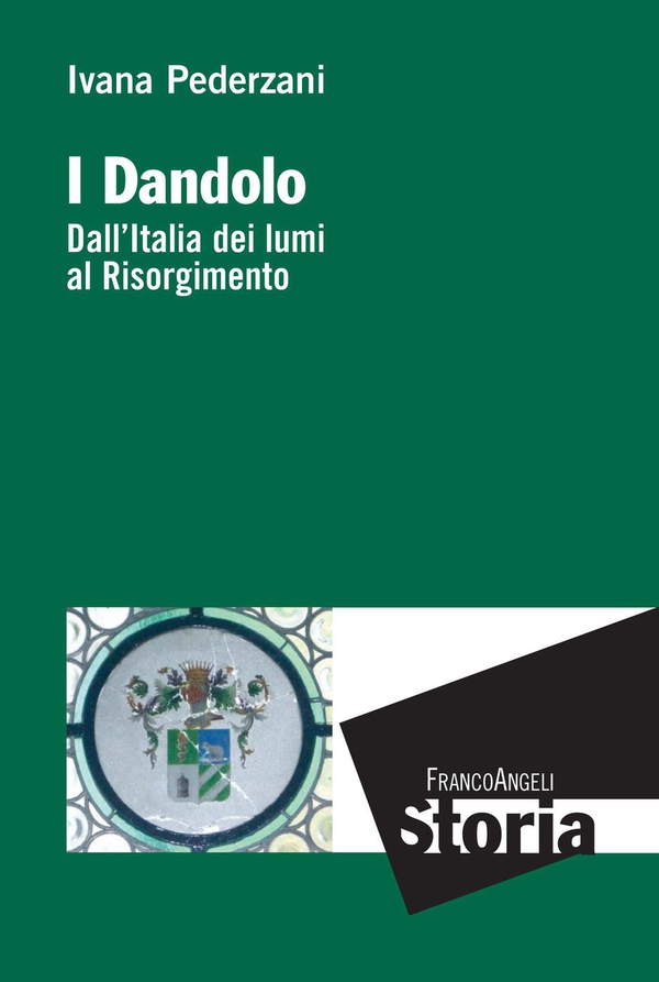 I Dandolo. Dall'Italia dei Lumi al Risorgimento - Librerie.coop I Dandolo. Dall'Italia dei Lumi al Risorgimento - Librerie.coop