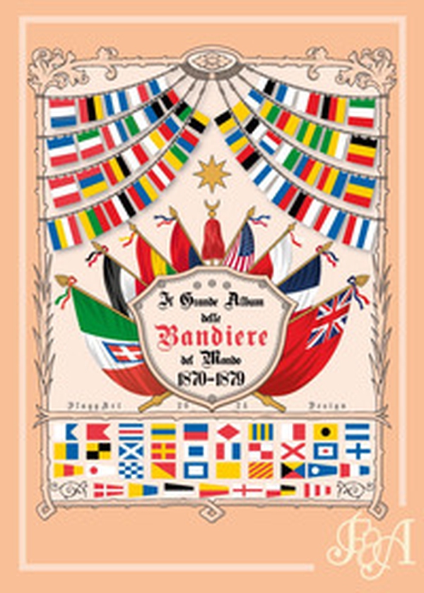 Il grande album delle bandiere del mondo 1870-1879 - Librerie.coop Il grande album delle bandiere del mondo 1870-1879 - Librerie.coop