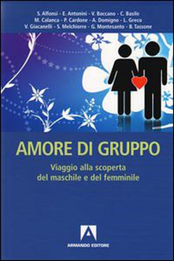 Amore di gruppo. Viaggio alla scoperta del maschile e del femminile - Librerie.coop Amore di gruppo. Viaggio alla scoperta del maschile e del femminile - Librerie.coop