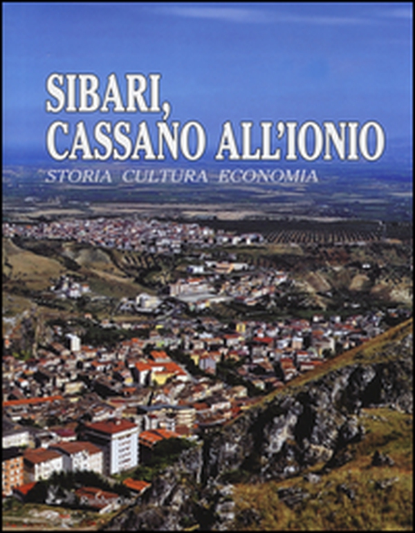 Sibari, Cassano all'Ionio. Storia cultura economia - Librerie.coop Sibari, Cassano all'Ionio. Storia cultura economia - Librerie.coop