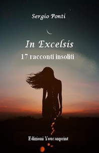 In excelsis. 17 racconti insoliti - Librerie.coop