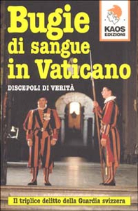 Bugie di sangue in Vaticano. Il triplice delitto della guardia svizzera - Librerie.coop