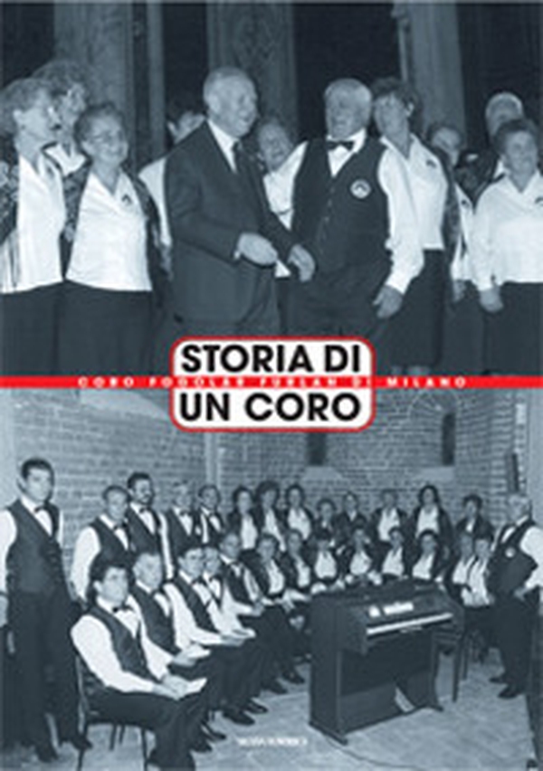Storia di un coro. Coro Fogolar Furlan di Milano - Librerie.coop Storia di un coro. Coro Fogolar Furlan di Milano - Librerie.coop