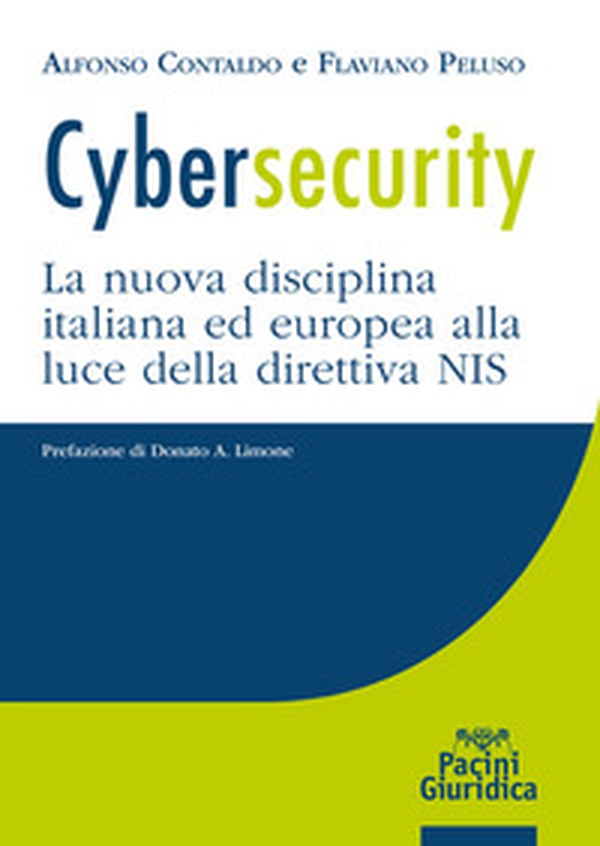 Cybersecurity. La nuova disciplina italiana ed europea alla luce della direttiva NIS - Librerie.coop Cybersecurity. La nuova disciplina italiana ed europea alla luce della direttiva NIS - Librerie.coop