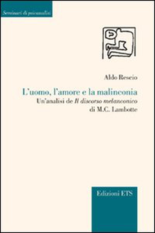 L'uomo, l'amore e la malinconia. Un'analisi de «Il discorso melanconico» di M. C. Lambotte - Librerie.coop L'uomo, l'amore e la malinconia. Un'analisi de «Il discorso melanconico» di M. C. Lambotte - Librerie.coop