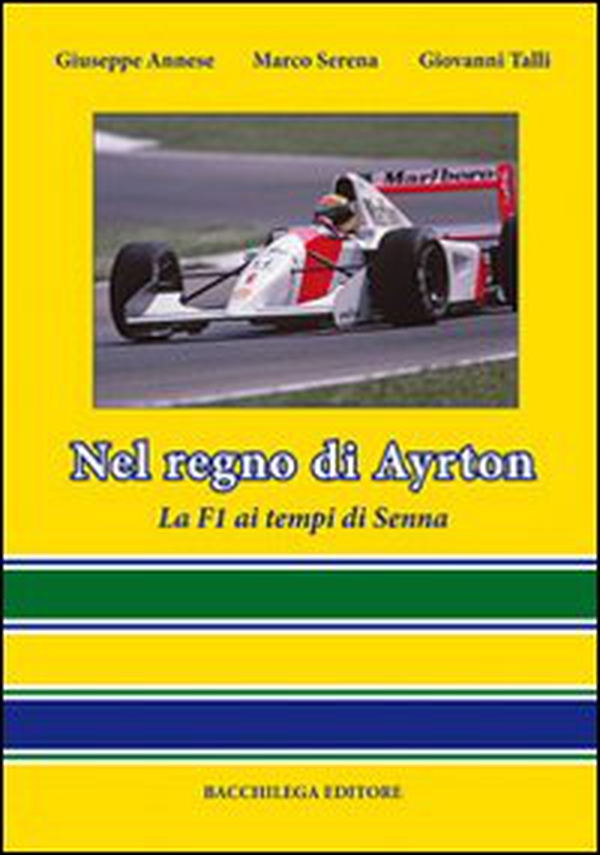 Nel regno di Ayrton. La F1 ai tempi di Senna - Librerie.coop Nel regno di Ayrton. La F1 ai tempi di Senna - Librerie.coop