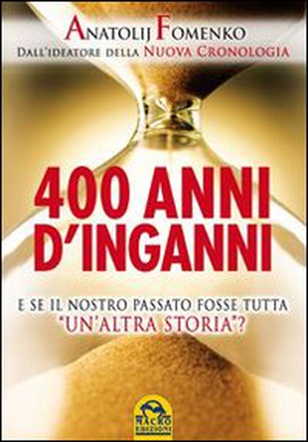 400 anni d'inganni. E se il nostro passato fosse tutta «un'altra storia»? - Librerie.coop 400 anni d'inganni. E se il nostro passato fosse tutta «un'altra storia»? - Librerie.coop