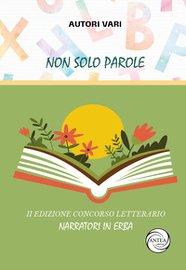 Non solo parole. Concorso Letterario narratori in erba - Librerie.coop Non solo parole. Concorso Letterario narratori in erba - Librerie.coop