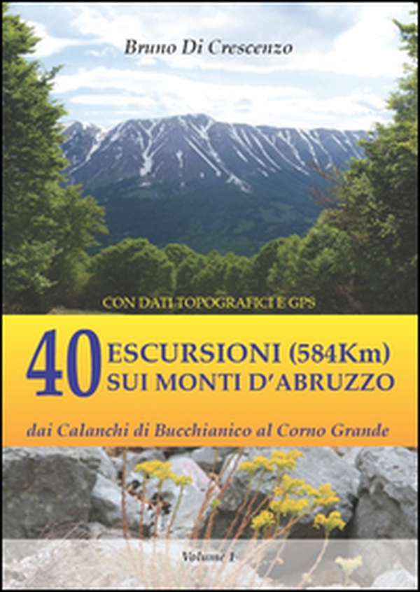 40 escursioni (584Km) sui monti d'Abruzzo. Dai Calanchi di Bucchianico al Corno Grande - Librerie.coop 40 escursioni (584Km) sui monti d'Abruzzo. Dai Calanchi di Bucchianico al Corno Grande - Librerie.coop