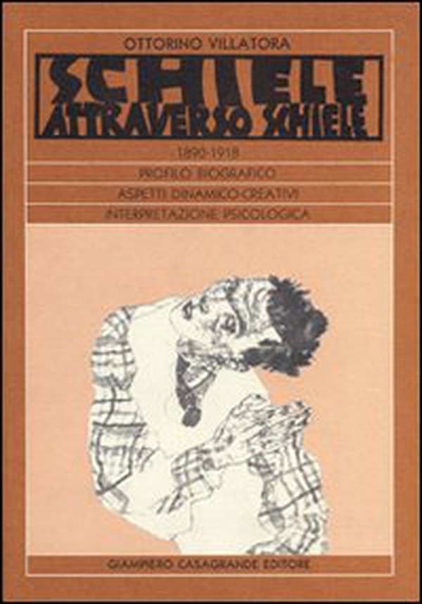 Schiele attraverso Schiele 1890-1918. Profilo biografico. Aspetti dinamico-creativi. Interpretazione psicologica - Librerie.coop Schiele attraverso Schiele 1890-1918. Profilo biografico. Aspetti dinamico-creativi. Interpretazione psicologica - Librerie.coop