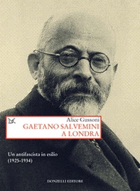 Gaetano Salvemini a Londra. Un antifascista in esilio (1925-1934) - Librerie.coop