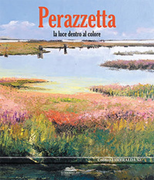 Perazzetta. La luce dentro al colore - Librerie.coop Perazzetta. La luce dentro al colore - Librerie.coop