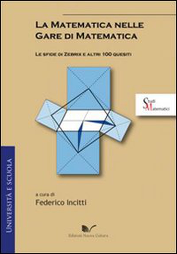 La matematica nelle gare di matematica. Le sfide di Zebrix e altri 100 quesiti - Librerie.coop La matematica nelle gare di matematica. Le sfide di Zebrix e altri 100 quesiti - Librerie.coop