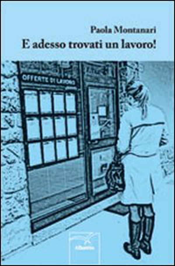 E adesso trovati un lavoro! - Librerie.coop E adesso trovati un lavoro! - Librerie.coop
