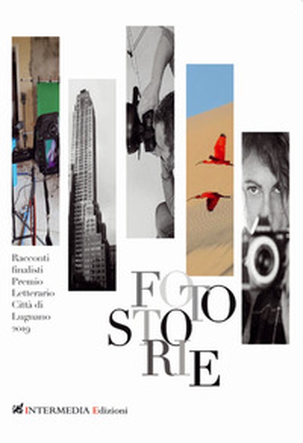 Fotostorie. Finalisti del Premio letterario città di Lugnano 2019 - Librerie.coop Fotostorie. Finalisti del Premio letterario città di Lugnano 2019 - Librerie.coop