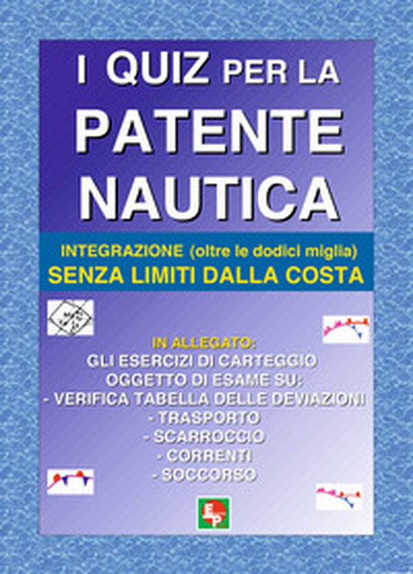I quiz per la patente nautica. Integrazione (oltre le dodici miglia) senza limiti dalla costa - Librerie.coop I quiz per la patente nautica. Integrazione (oltre le dodici miglia) senza limiti dalla costa - Librerie.coop