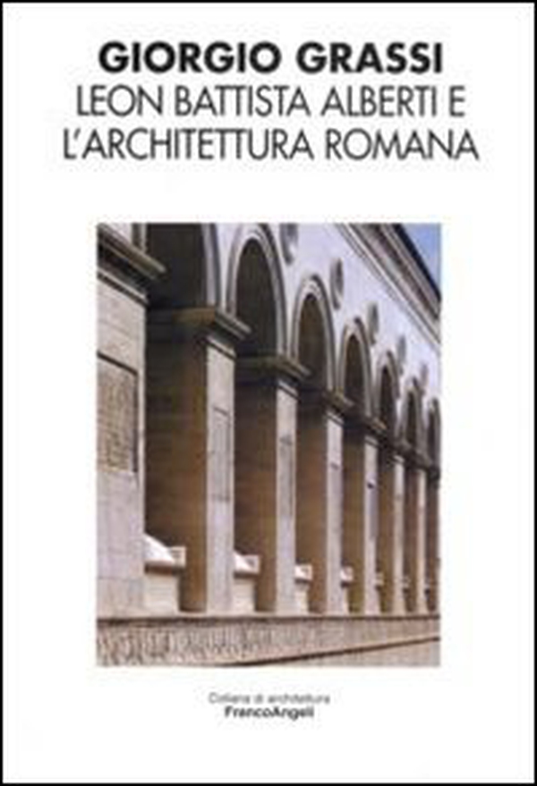 Leon Battista Alberti e l'architettura romana - Librerie.coop Leon Battista Alberti e l'architettura romana - Librerie.coop