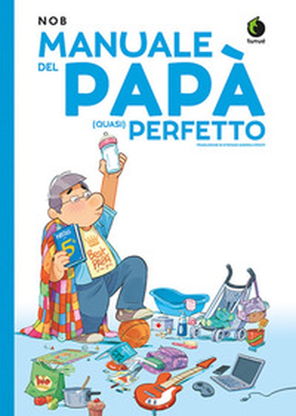 Manuale del papà (quasi) perfetto - Librerie.coop Manuale del papà (quasi) perfetto - Librerie.coop