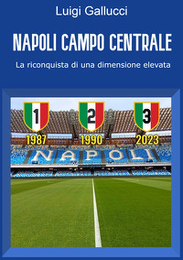 Napoli campo centrale. La riconquista di una dimensione elevata - Librerie.coop Napoli campo centrale. La riconquista di una dimensione elevata - Librerie.coop