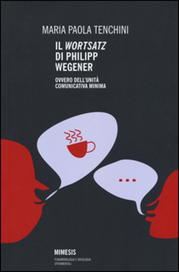 Il «Wortsatz» di Philipp Wegener. Ovvero dell'unità comunicativa minima - Librerie.coop Il «Wortsatz» di Philipp Wegener. Ovvero dell'unità comunicativa minima - Librerie.coop